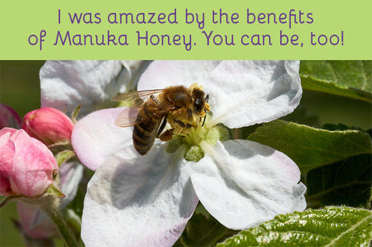 I was amazed by the benefits of Manuka Honey. You can be too!